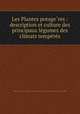 Les Plantes potage?res : description et culture des principaux le?gumes des climats tempe?re?s, Vilmorin-Andrieux et cie,Katherine Golden Bitting Collection on Gastronomy (Library of Congress) DLC 