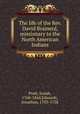 The life of the Rev. David Brainerd, missionary to the North American Indians, Pratt, Josiah, 1768-1844,Edwards, Jonathan, 1703-1758 