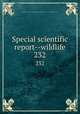 Special scientific report--wildlife. 232, United States. Bureau of Sport Fisheries and Wildlife,U.S. Fish and Wildlife Service 
