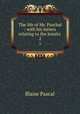 The life of Mr. Paschal : with his letters relating to the Jesuits .. 2, Blaise Pascal 