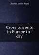 Cross currents in Europe to-day, Beard, Charles Austin 