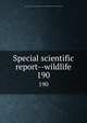 Special scientific report--wildlife. 190, United States. Bureau of Sport Fisheries and Wildlife,U.S. Fish and Wildlife Service 