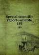 Special scientific report--wildlife. 189, United States. Bureau of Sport Fisheries and Wildlife,U.S. Fish and Wildlife Service 