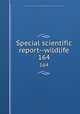 Special scientific report--wildlife. 164, United States. Bureau of Sport Fisheries and Wildlife,U.S. Fish and Wildlife Service 