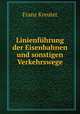 Linienfuhrung der Eisenbahnen und sonstigen Verkehrswege, Franz Kreuter 