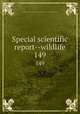Special scientific report--wildlife. 149, United States. Bureau of Sport Fisheries and Wildlife,U.S. Fish and Wildlife Service 