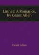 Linnet: A Romance, by Grant Allen, Grant Allen 