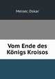 Vom Ende des Konigs Kroisos, Meiser, Oskar 