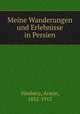 Meine Wanderungen und Erlebnisse in Persien, A?rmin Va?mbe?ry 