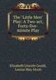 The "Little Men" Play: A Two-act, Forty-five-minute Play, Elizabeth Lincoln Gould, Louisa May Alcott 