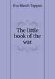 The little book of the war, Eva March Tappan 