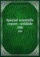 Special scientific report--wildlife. 106, United States. Bureau of Sport Fisheries and Wildlife,U.S. Fish and Wildlife Service 