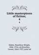 Little masterpieces of fiction;. 4, Mabie, Hamilton Wright, 1846-1916, ed,Strachey, Lionel, 1864-1927, joint ed 