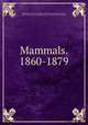 Mammals. 1860-1879, Pierre Joseph Beneden 