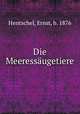 Die Meeressaugetiere, Hentschel, Ernst, b. 1876 