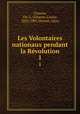 Les Volontaires nationaux pendant la Rvolution. 1, Charles-Louis Chassin 