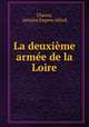La deuxieme armee de la Loire, Chanzy, Antoine Eugene Alfred 