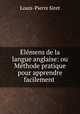 Elemens de la langue anglaise: ou Methode pratique pour apprendre facilement ., Louis-Pierreet Siret 