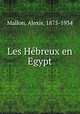 Les Hebreux en Egypt, Mallon, Alexis, 1875-1934 