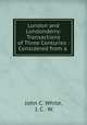 London and Londonderry: Transactions of Three Centuries : Considered from a ., John C. White, J. C . W. 
