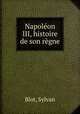 Napoleon III, histoire de son regne, Blot, Sylvan 