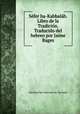 Sefer ha-Kabbalah. Libro de la Tradicion. Traducido del hebreo por Jaime Bages, Abraham ben Salomon de Torrutiel 