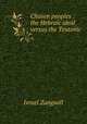 Chosen peoples : the Hebraic ideal versus the Teutonic, Zangwill, Israel 