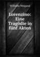 Lorenzino: Eine Tragodie in funf Akten, Wilhelm Weigand 