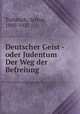 Deutscher Geist - oder Judentum Der Weg der Befreiung, Trebitsch, Arthur, 1880-1927 