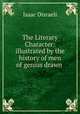 The Literary Character: illustrated by the history of men of genius drawn ., Isaac Disraeli 