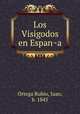 Los Visigodos en Espan?a, Ortega Rubio, Juan, b. 1845 