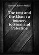 The tent and the khan : a journey to Sinai and Palestine, Stewart, Robert Walter 