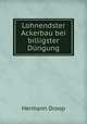 Lohnendster Ackerbau bei billigster Dungung, Hermann Droop 