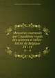 Mmoires couronns par l`Acadmie royale des sciences et belles-lettres de Belgique. 14 - 14, 