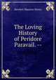 The Loving History of Peridore & Paravail. --, Hewlett Maurice Henry 