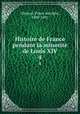 Histoire de France pendant la minorit de Louis XIV. 4, Pierre Adolphe Cheruel 