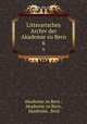 Litterarisches Archiv der Akademie zu Bern. 6, Akademie zu Bern , Akademie zu Bern , Akademie, Bern 