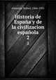 Historia de Espaa y de la civilizacion espaola. 2, Altamira, Rafael, 1866-1951 