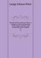 The life of the Lord Jesus Christ: a complete critical examination of the origin, contents, and connection of the Gospels. v.6, Lange, Johann Peter, 1802-1884 