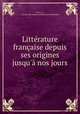 Litterature francaise depuis ses origines jusqu
