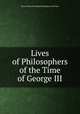 Lives of Philosophers of the Time of George III., Brougham and Vaux, Henry Brougham Baron 