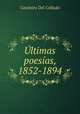 Ultimas poesias, 1852-1894, Casimiro Del Collado 