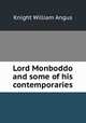Lord Monboddo and some of his contemporaries, Knight William Angus 