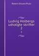 Ludvig Holbergs udvalgte skrifter. 2, Robert Eduard Prutz 