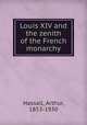 Louis XIV and the zenith of the French monarchy, Hassall, Arthur, 1853-1930 