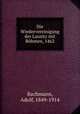 Die Wiedervereinigung der Lausitz mit Bohmen, 1462, Bachmann, Adolf, 1849-1914 