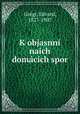 K objasnni naich domacich spor, Edvard Gregr 