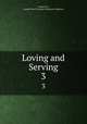 Loving and Serving. 3, Holme Lee, Joseph Plass Victorian Literature Collection 