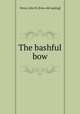 The bashful bow, Terns, John B. [from old catalog] 