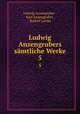 Ludwig Anzengrubers smtliche Werke. 5, Ludwig Anzengruber , Karl Anzengruber , Rudolf Latzke 